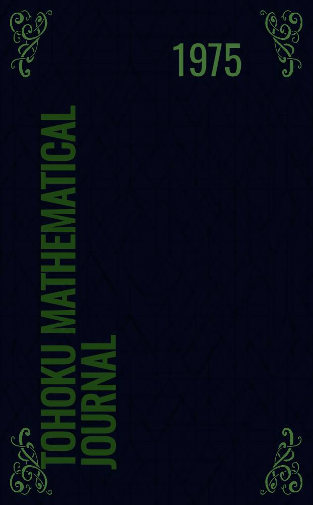 Tohoku mathematical journal : Ed. ... with the cooperation of the Mathematical inst. of Tohoku univ. Ser. 2, vol.27, №2