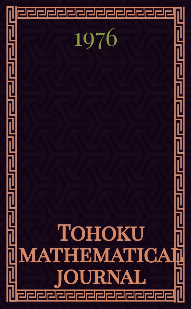 Tohoku mathematical journal : Ed. ... with the cooperation of the Mathematical inst. of Tohoku univ. Ser. 2, vol.28, №3