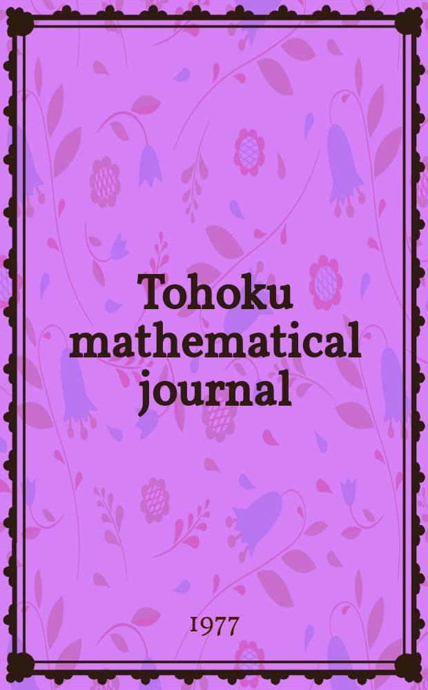 Tohoku mathematical journal : Ed. ... with the cooperation of the Mathematical inst. of Tohoku univ. Ser. 2, vol. 29, №2