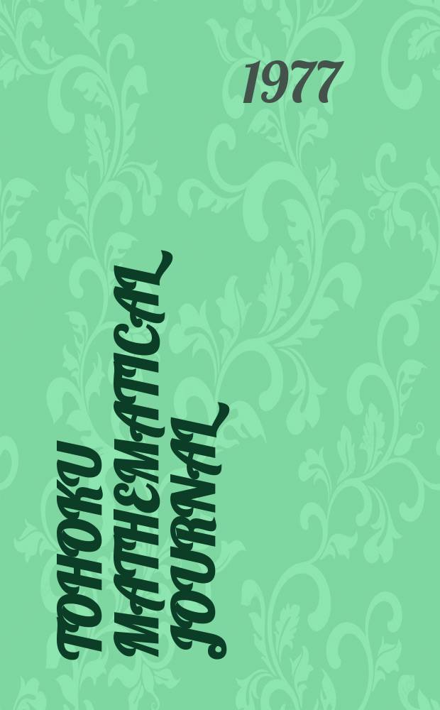 Tohoku mathematical journal : Ed. ... with the cooperation of the Mathematical inst. of Tohoku univ. Ser. 2, vol. 29, №3