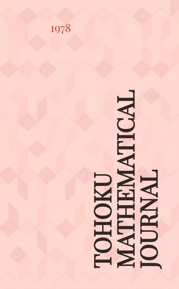 Tohoku mathematical journal : Ed. ... with the cooperation of the Mathematical inst. of Tohoku univ. Ser. 2, vol. 30, №3