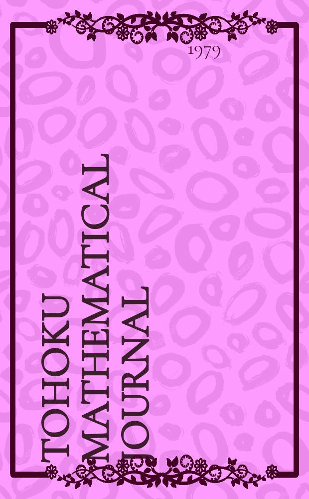 Tohoku mathematical journal : Ed. ... with the cooperation of the Mathematical inst. of Tohoku univ. Ser. 2, vol. 31, №4
