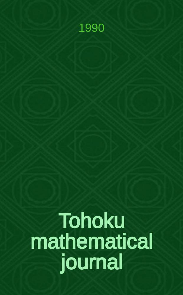 Tohoku mathematical journal : Ed. ... with the cooperation of the Mathematical inst. of Tohoku univ. Ser. 2, vol. 42, №4