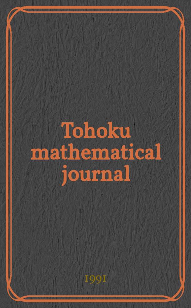 Tohoku mathematical journal : Ed. ... with the cooperation of the Mathematical inst. of Tohoku univ. Ser. 2, vol. 43, №4