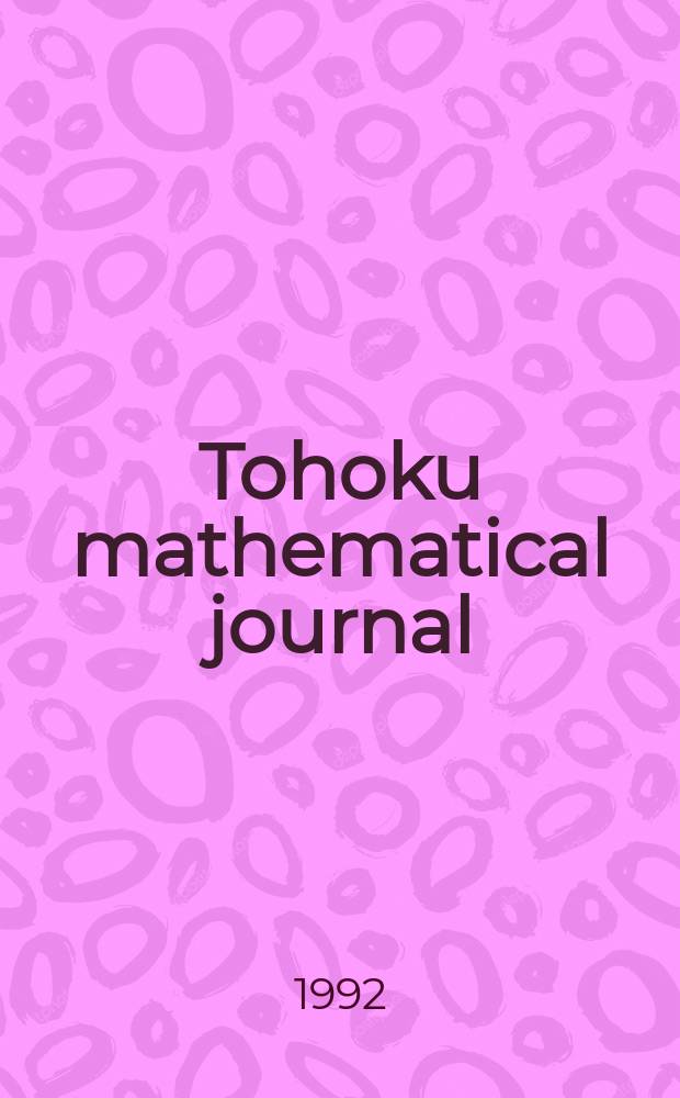 Tohoku mathematical journal : Ed. ... with the cooperation of the Mathematical inst. of Tohoku univ. Ser. 2, vol. 44, №1