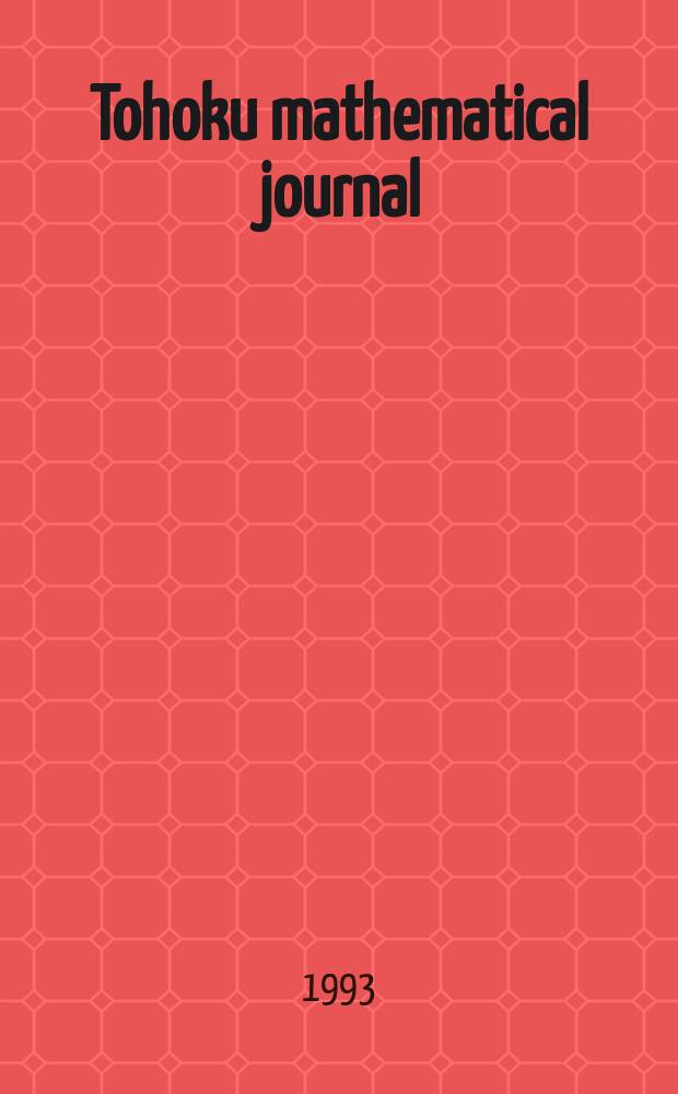 Tohoku mathematical journal : Ed. ... with the cooperation of the Mathematical inst. of Tohoku univ. Ser. 2, vol. 45, №2