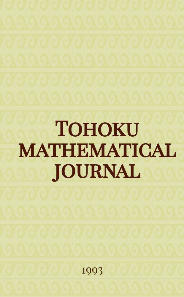 Tohoku mathematical journal : Ed. ... with the cooperation of the Mathematical inst. of Tohoku univ. Ser. 2, vol. 45, №4