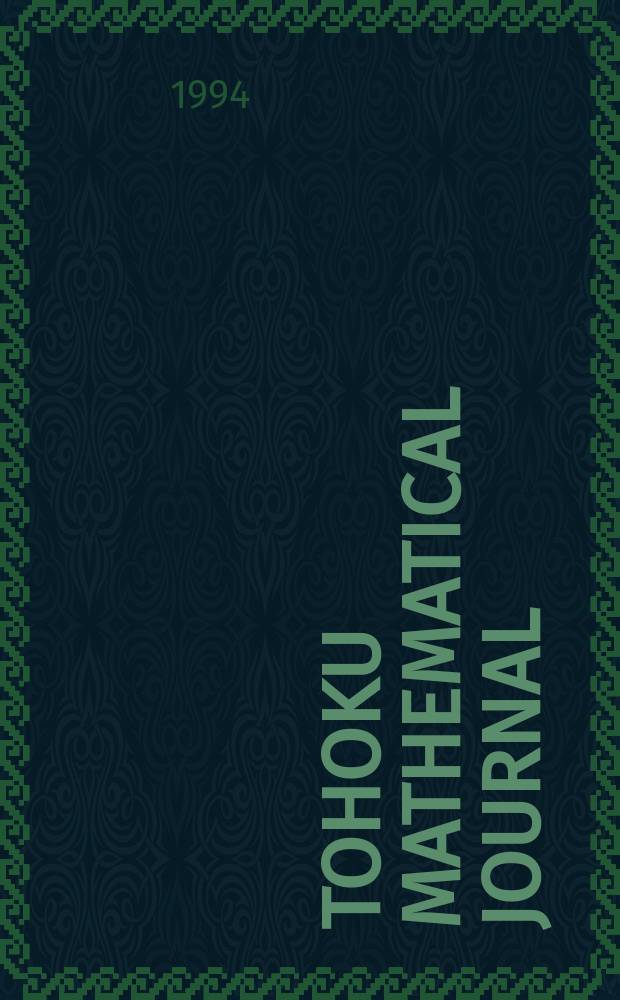 Tohoku mathematical journal : Ed. ... with the cooperation of the Mathematical inst. of Tohoku univ. Ser. 2, vol. 46, №1