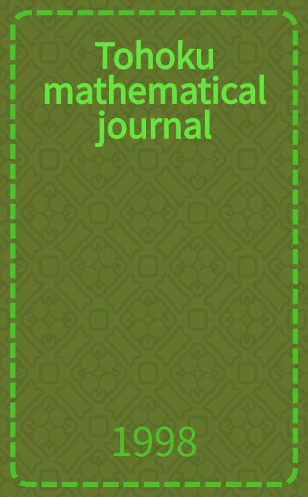 Tohoku mathematical journal : Ed. ... with the cooperation of the Mathematical inst. of Tohoku univ. Ser. 2, vol. 50, №2