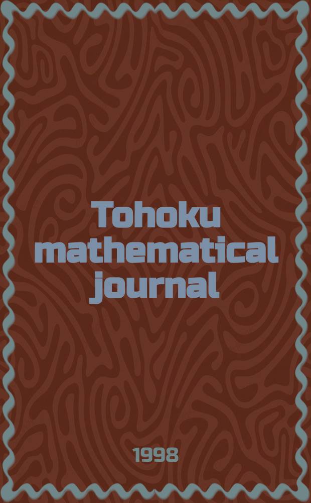 Tohoku mathematical journal : Ed. ... with the cooperation of the Mathematical inst. of Tohoku univ. Ser. 2, vol. 50, №4