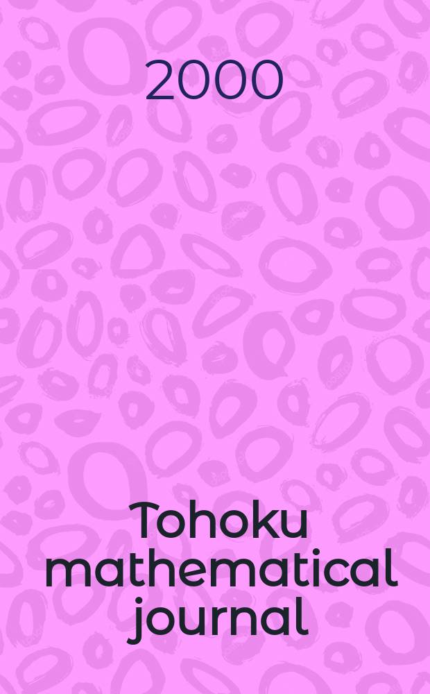 Tohoku mathematical journal : Ed. ... with the cooperation of the Mathematical inst. of Tohoku univ. Ser. 2, vol. 52, №1