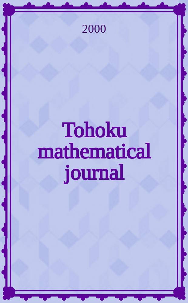Tohoku mathematical journal : Ed. ... with the cooperation of the Mathematical inst. of Tohoku univ. Ser. 2, vol. 52, №4