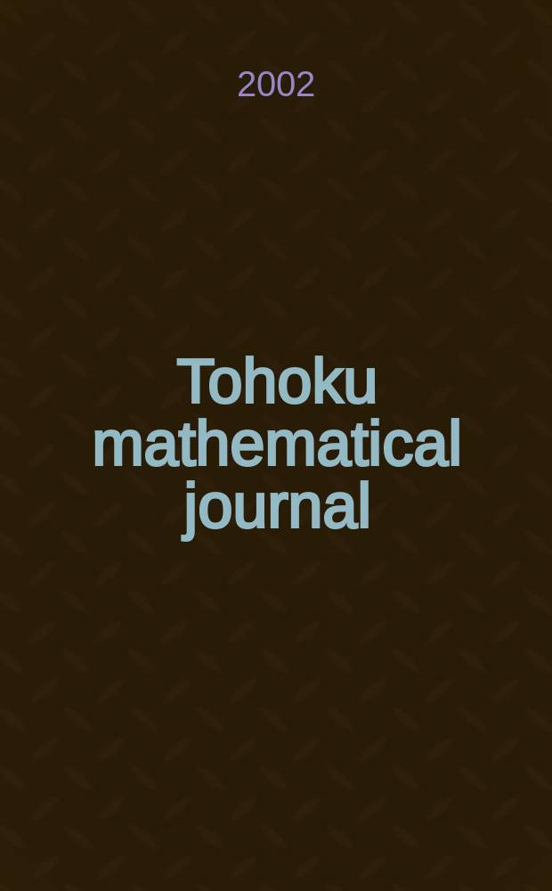 Tohoku mathematical journal : Ed. ... with the cooperation of the Mathematical inst. of Tohoku univ. Ser. 2, vol. 54, №2