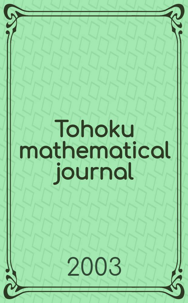 Tohoku mathematical journal : Ed. ... with the cooperation of the Mathematical inst. of Tohoku univ. Ser. 2, vol. 55, №3