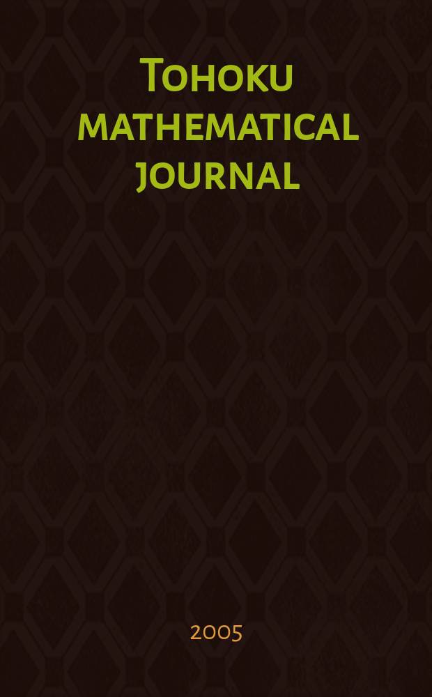 Tohoku mathematical journal : Ed. ... with the cooperation of the Mathematical inst. of Tohoku univ. Ser. 2, vol. 57, №1