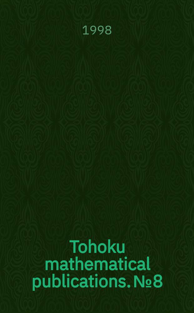 Tohoku mathematical publications. №8 : International conference on asymptotic in nonlinear diffusive systems towards the understanding of singularities in dissipative structures (1997; Sendai). Proceedings ...