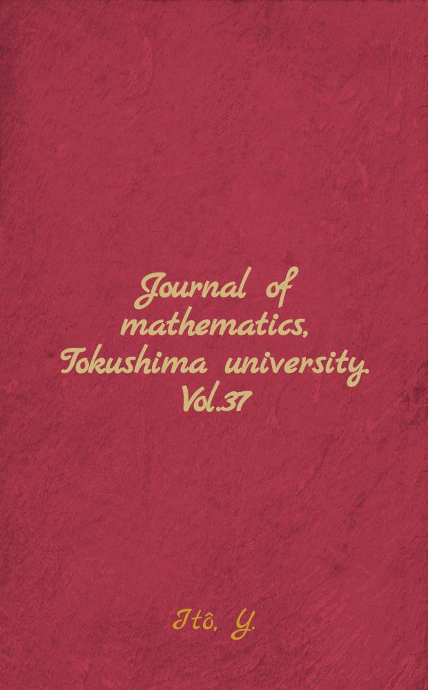 Journal of mathematics, Tokushima university. Vol.37 : Theory of infraexponential holomorphic ...