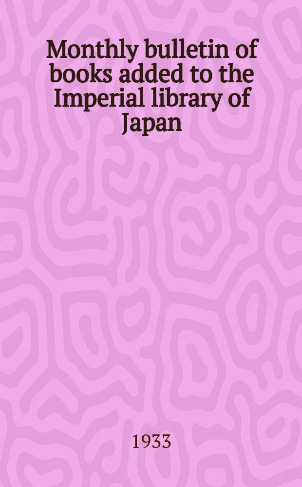 Monthly bulletin of books added to the Imperial library of Japan