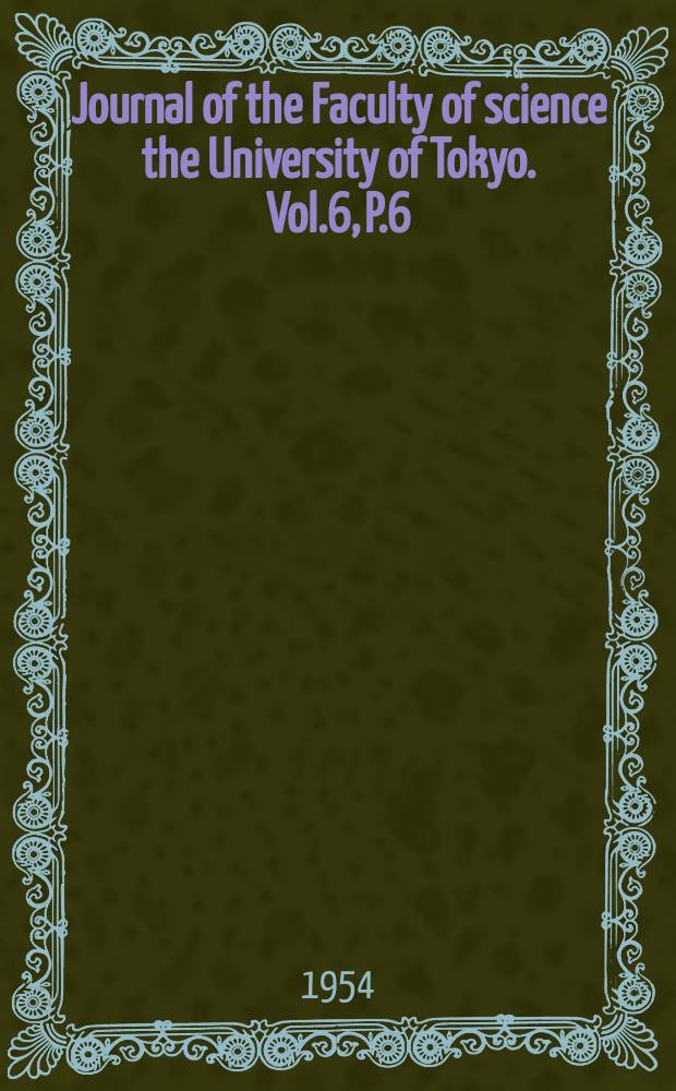 Journal of the Faculty of science the University of Tokyo. Vol.6, P.6 : Eine nochmalige Durchsicht des herkömmlichen Systems der Euphorbiaoeen im weiteren Sinne