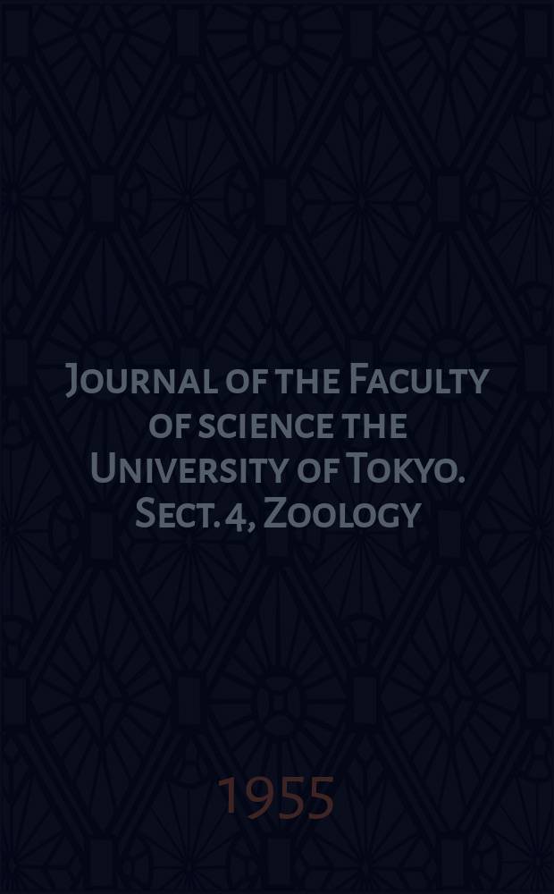 Journal of the Faculty of science the University of Tokyo. Sect. 4, Zoology