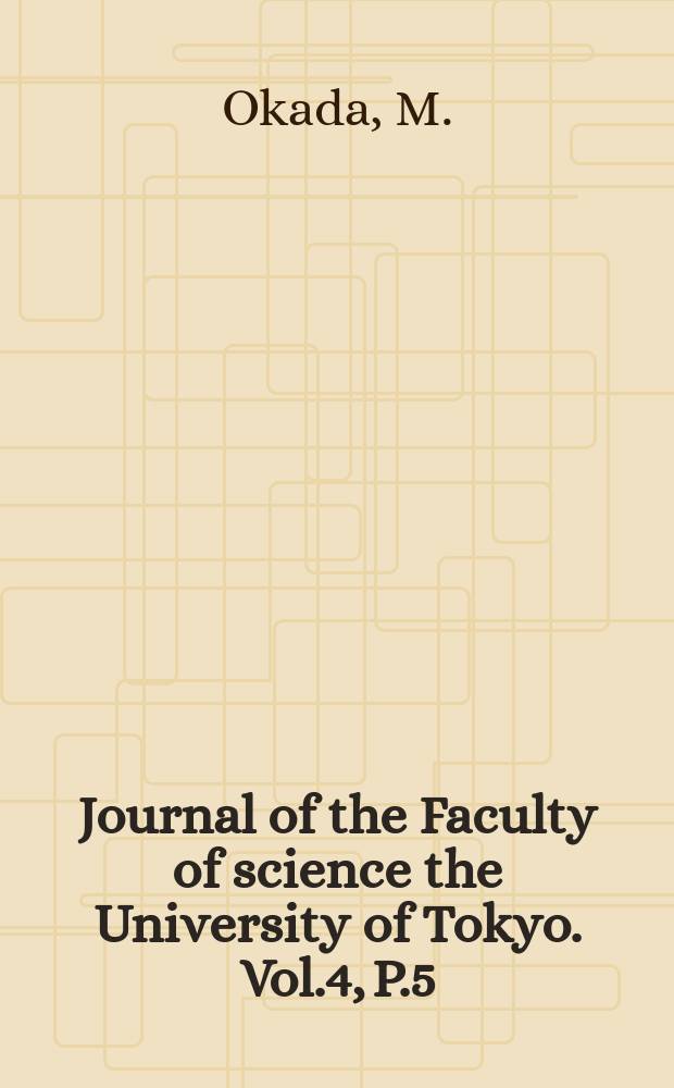 Journal of the Faculty of science the University of Tokyo. Vol.4, P.5 : Quantitative studies on the bearing of the ...
