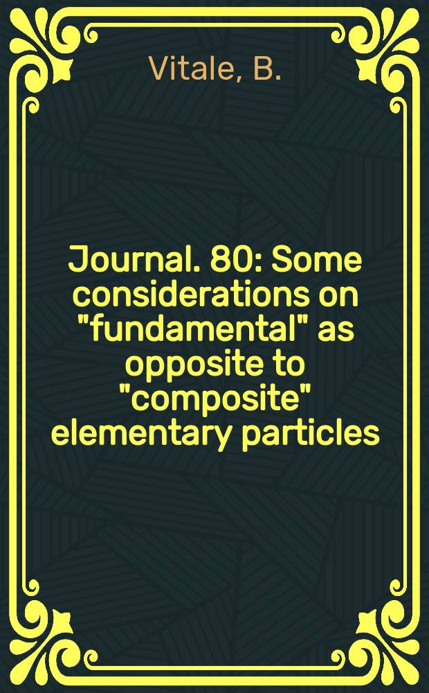[Journal]. 80 : Some considerations on "fundamental" as opposite to "composite" elementary particles