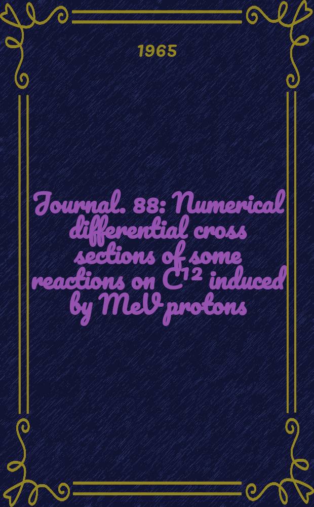 [Journal]. 88 : Numerical differential cross sections of some reactions on C&sup1;&sup2; induced by MeV protons