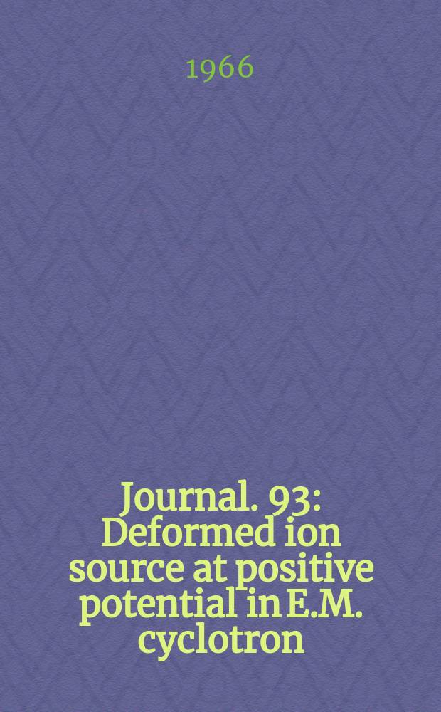 [Journal]. 93 : Deformed ion source at positive potential in E.M. cyclotron