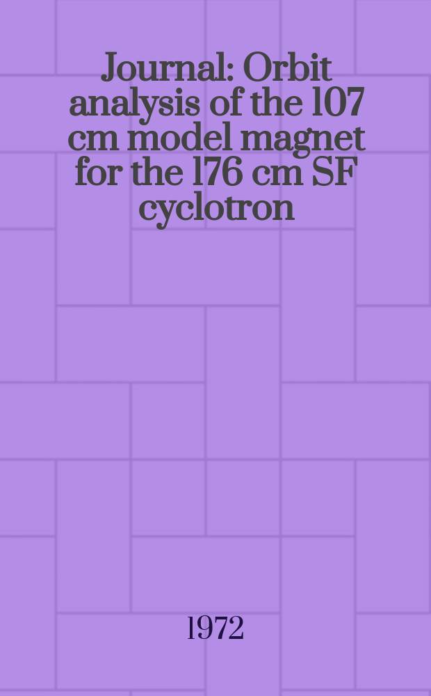[Journal] : Orbit analysis of the 107 cm model magnet for the 176 cm SF cyclotron