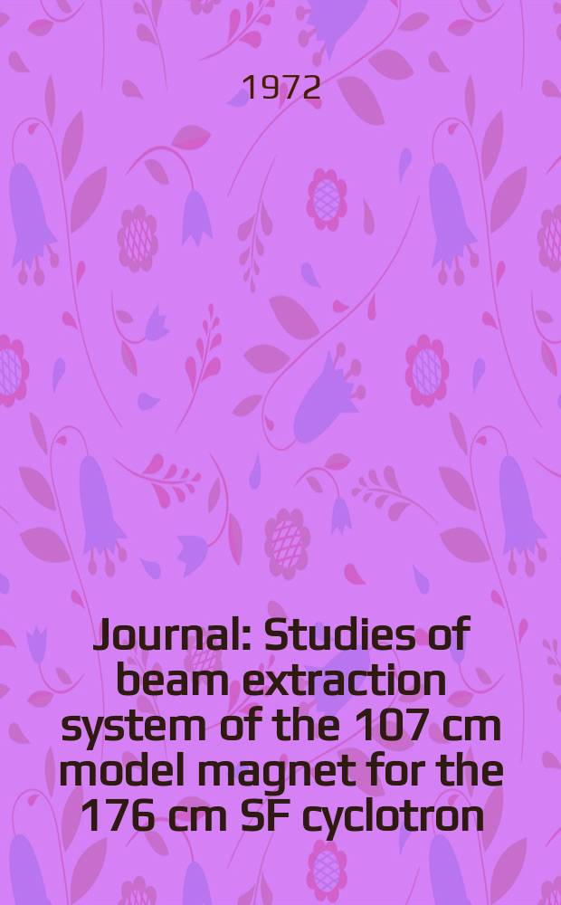 [Journal] : Studies of beam extraction system of the 107 cm model magnet for the 176 cm SF cyclotron