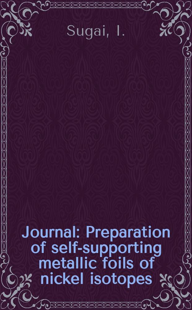 [Journal] : Preparation of self-supporting metallic foils of nickel isotopes