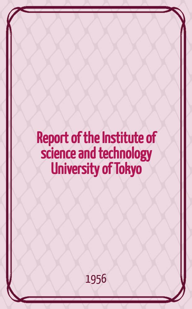 Report of the Institute of science and technology University of Tokyo