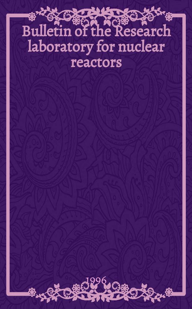 Bulletin of the Research laboratory for nuclear reactors : Formerly, Rep. of the Research lab. for nuclear reactors, Bull. of the Tokyo inst. of technology
