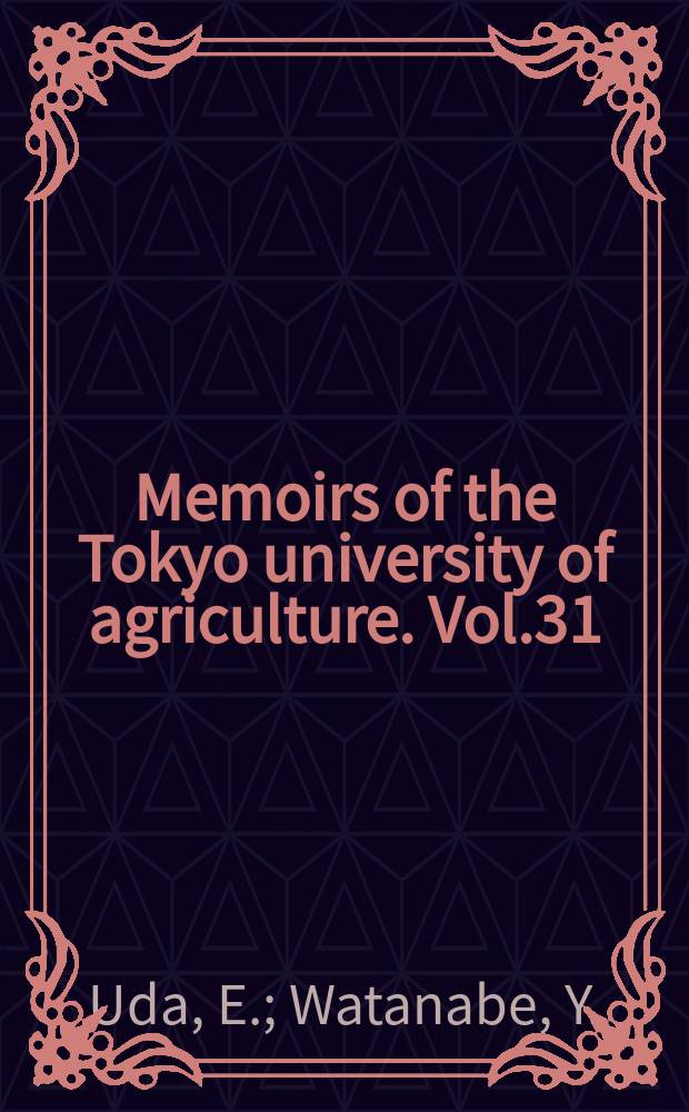 Memoirs of the Tokyo university of agriculture. Vol.31 : Studies evaluation of the freshness. A taxonomic study on the subfamily Omaliinae from Japan ...