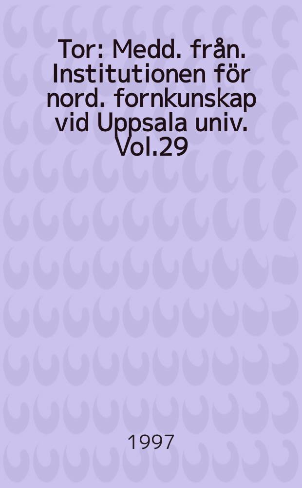 Tor : Medd. från. Institutionen för nord. fornkunskap vid Uppsala univ. Vol.29 : 19