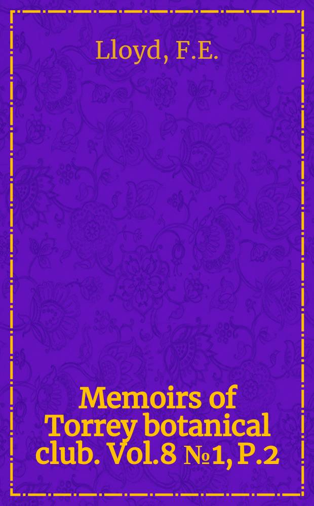 Memoirs of Torrey botanical club. Vol.8 №1, P.2 : The comparative embryology of the Rubiaceae