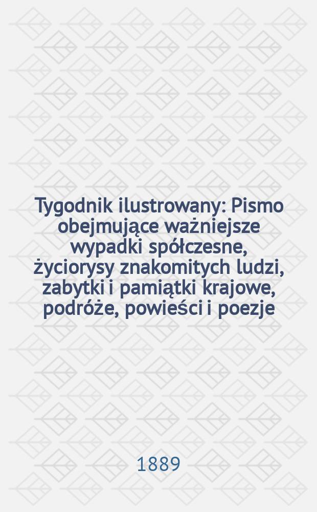 Tygodnik ilustrowany : Pismo obejmujące ważniejsze wypadki spółczesne, życiorysy znakomitych ludzi, zabytki i pamiątki krajowe, podróże, powieści i poezje, sprawozdania z dziedziny sztuk pięknych, piśmiennictwa nauk przyrodzonych, rolnictwa, przemysłu i wynalazków szkice obyczajowe i humorystyczne, typy ludowe, ubiory i kostiumy, archeologia i. t. d. T.14, №363(1575)