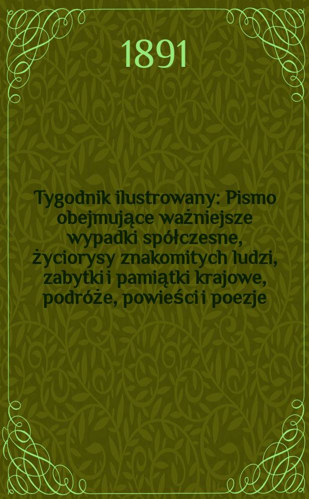 Tygodnik ilustrowany : Pismo obejmujące ważniejsze wypadki spółczesne, życiorysy znakomitych ludzi, zabytki i pamiątki krajowe, podróże, powieści i poezje, sprawozdania z dziedziny sztuk pięknych, piśmiennictwa nauk przyrodzonych, rolnictwa, przemysłu i wynalazków szkice obyczajowe i humorystyczne, typy ludowe, ubiory i kostiumy, archeologia i. t. d. T.4, №94(1670)