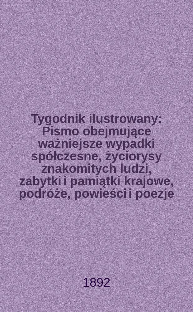 Tygodnik ilustrowany : Pismo obejmujące ważniejsze wypadki spółczesne, życiorysy znakomitych ludzi, zabytki i pamiątki krajowe, podróże, powieści i poezje, sprawozdania z dziedziny sztuk pięknych, piśmiennictwa nauk przyrodzonych, rolnictwa, przemysłu i wynalazków szkice obyczajowe i humorystyczne, typy ludowe, ubiory i kostiumy, archeologia i. t. d. T.5, №111(1687)