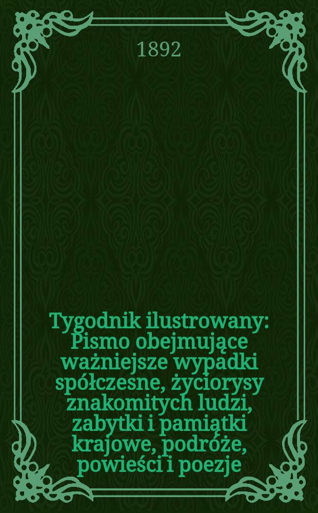 Tygodnik ilustrowany : Pismo obejmujące ważniejsze wypadki spółczesne, życiorysy znakomitych ludzi, zabytki i pamiątki krajowe, podróże, powieści i poezje, sprawozdania z dziedziny sztuk pięknych, piśmiennictwa nauk przyrodzonych, rolnictwa, przemysłu i wynalazków szkice obyczajowe i humorystyczne, typy ludowe, ubiory i kostiumy, archeologia i. t. d. T.6, №142