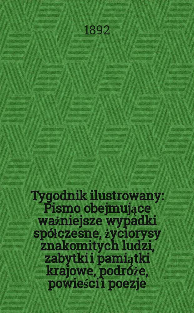 Tygodnik ilustrowany : Pismo obejmujące ważniejsze wypadki spółczesne, życiorysy znakomitych ludzi, zabytki i pamiątki krajowe, podróże, powieści i poezje, sprawozdania z dziedziny sztuk pięknych, piśmiennictwa nauk przyrodzonych, rolnictwa, przemysłu i wynalazków szkice obyczajowe i humorystyczne, typy ludowe, ubiory i kostiumy, archeologia i. t. d. T.6, №147