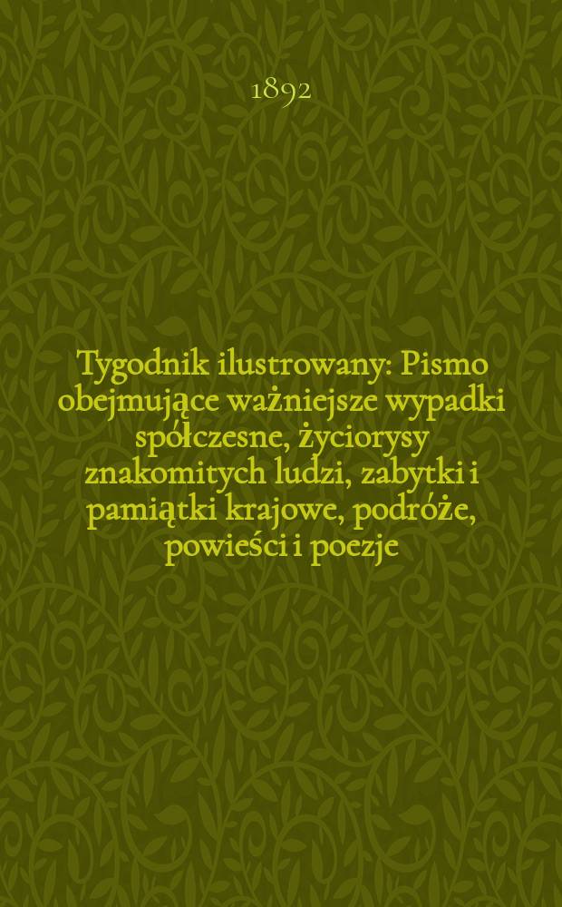 Tygodnik ilustrowany : Pismo obejmujące ważniejsze wypadki spółczesne, życiorysy znakomitych ludzi, zabytki i pamiątki krajowe, podróże, powieści i poezje, sprawozdania z dziedziny sztuk pięknych, piśmiennictwa nauk przyrodzonych, rolnictwa, przemysłu i wynalazków szkice obyczajowe i humorystyczne, typy ludowe, ubiory i kostiumy, archeologia i. t. d. T.6, №149