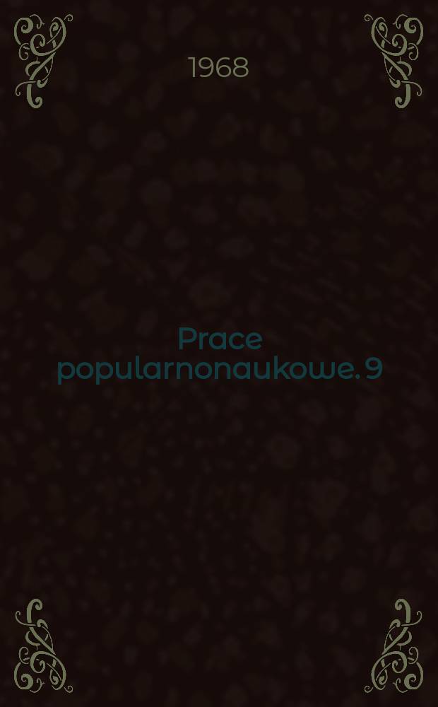 Prace popularnonaukowe. 9 : Dzieje Chełmna i jego regionu