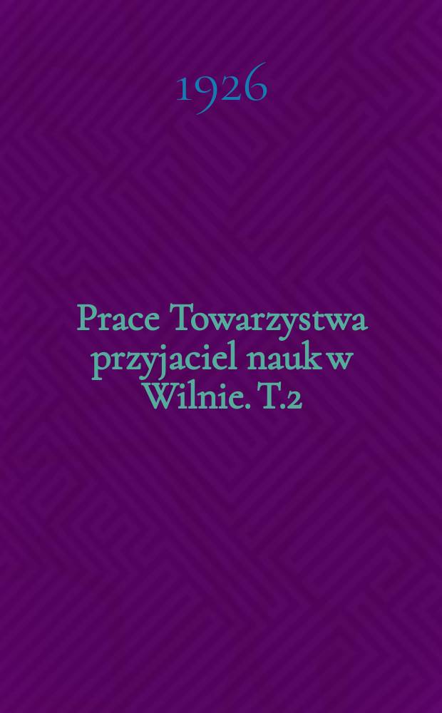 Prace Towarzystwa przyjaciel nauk w Wilnie. T.2 : 1924