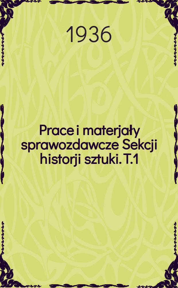 Prace i materjały sprawozdawcze Sekcji historji sztuki. T.1 : Kapłani i kapłanki w sztuce kreteńsko-mykeńskiej i greckiej