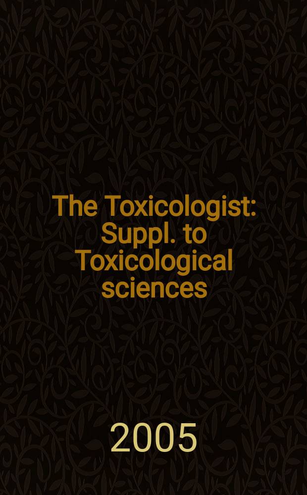 The Toxicologist : Suppl. [to] Toxicological sciences
