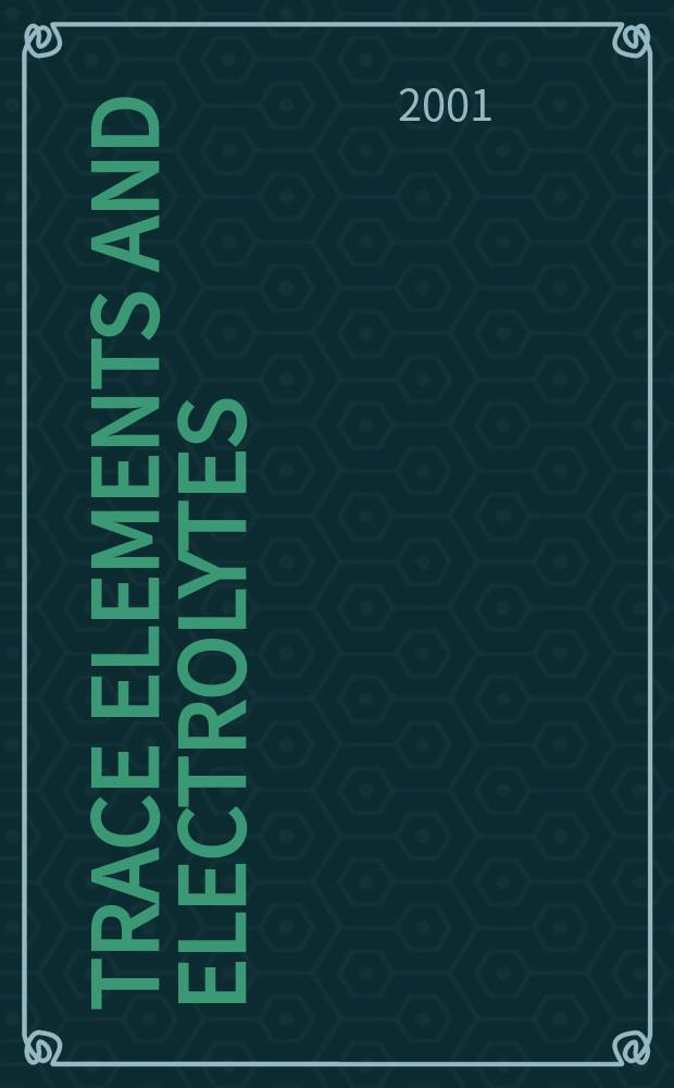 Trace elements and electrolytes : An intern. j. Vol.18, №2