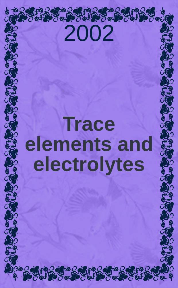 Trace elements and electrolytes : An intern. j. Vol.19, №2