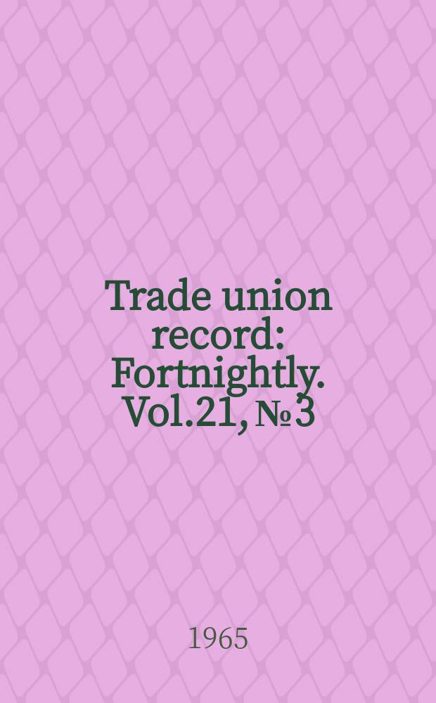 Trade union record : Fortnightly. Vol.21, №3