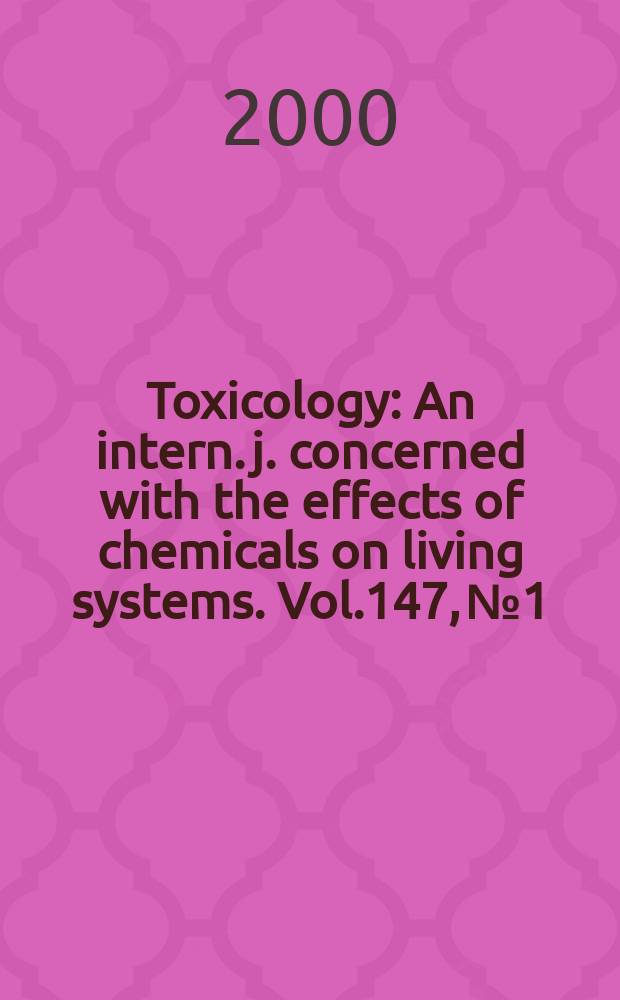 Toxicology : An intern. j. concerned with the effects of chemicals on living systems. Vol.147, №1
